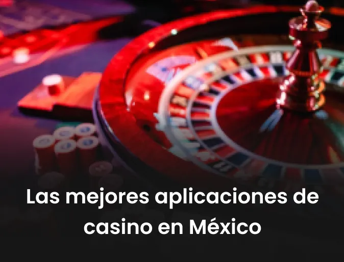 Las mejores aplicaciones de casino en México